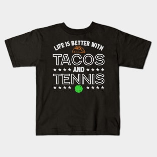 Funny Tennis Life is Better with Tennis and Tacos T-Shirt Kids T-Shirt